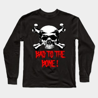 Bad to the bone Long Sleeve T-Shirt